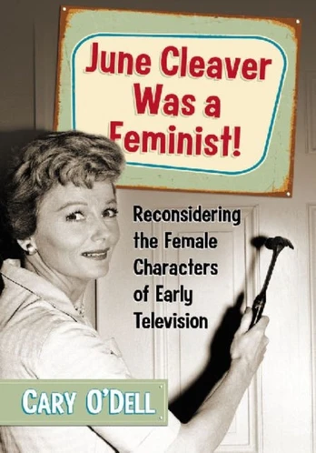 June Cleaver Was a Feminist!