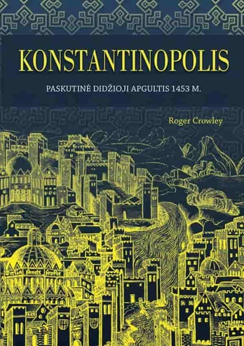 Konstantinopolis: paskutinė didžioji apgultis 1453 m.
