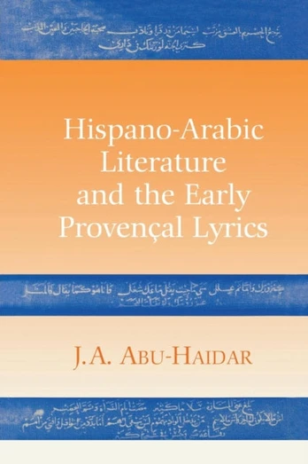 Hispano-Arabic Literature and the Early Provencal Lyrics