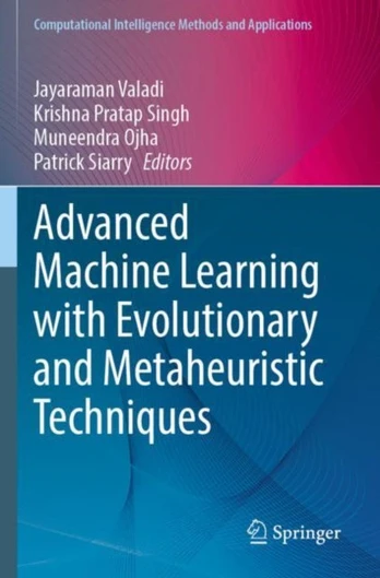 Advanced Machine Learning with Evolutionary and Metaheuristic Techniques
