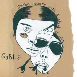 CD Gablé - Seven Guitars With A Cloud Of Milk