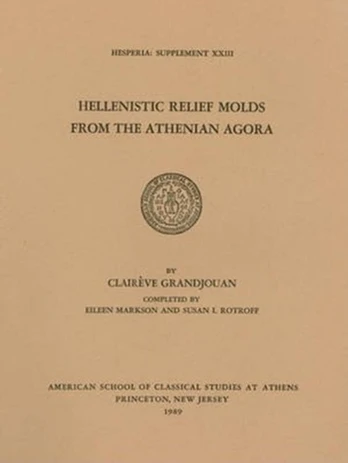 Hellenistic Relief Molds from the Athenian Agora