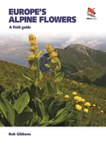 Europe's Alpine Flowers, A Field Guide