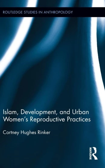 Islam, Development, and Urban Women’s Reproductive Practices