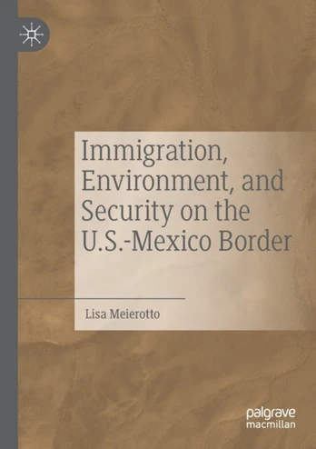 Immigration, Environment, and Security on the U.S.-Mexico Border
