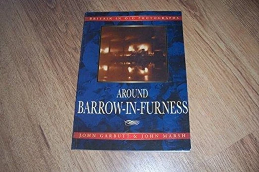 Around Barrow-in-Furness in Old Photographs