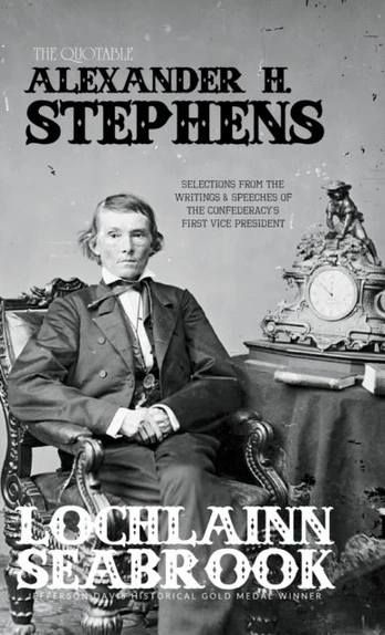 Quotable Alexander H. Stephens
