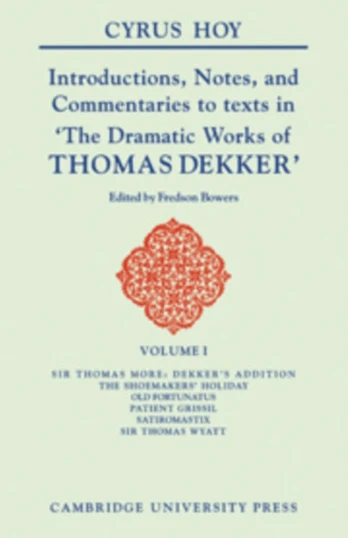 Introductions, Notes and Commentaries to Texts in ' The Dramatic Works of Thomas Dekker '