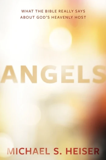 Angels – What the Bible Really Says About God's Heavenly Host