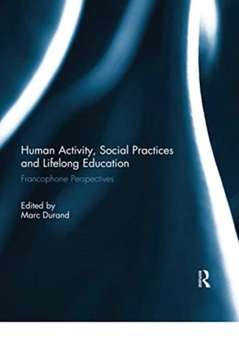 Human Activity, Social Practices and Lifelong Education