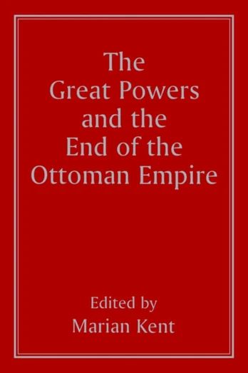 Great Powers and the End of the Ottoman Empire
