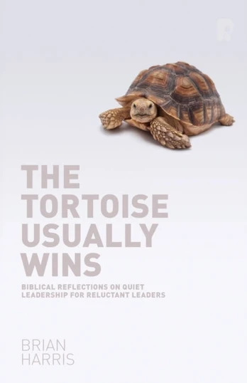 Tortoise Usually Wins: Biblical Reflections on Quiet Leadership for Reluctant Leaders