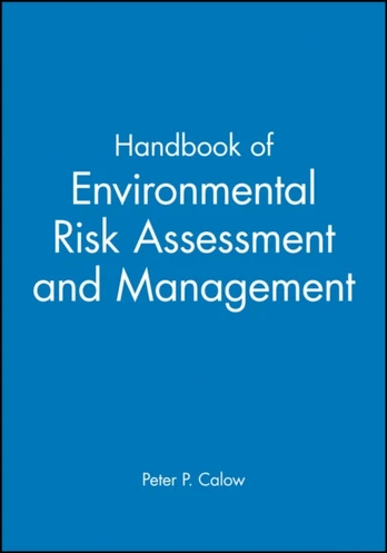 Handbook of Environmental Risk Assessment and Management
