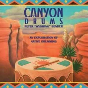 CD Peter "Wyoming" Bender* - Canyon Drums - An Exploration Of Native Drumming