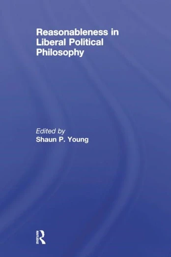 Reasonableness in Liberal Political Philosophy