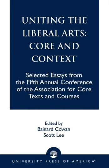 Uniting the Liberal Arts: Core and Context