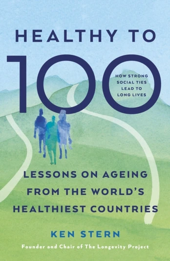 Healthy to 100, Lessons from Five Countries That Have Transformed Healthy Ageing