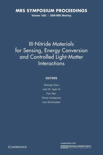 III-Nitride Materials for Sensing, Energy Conversion and Controlled Light-Matter Interactions: Volume 1202