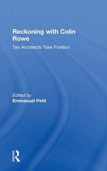 Reckoning with Colin Rowe