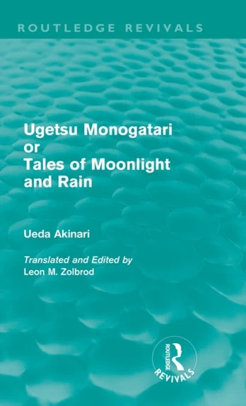 Ugetsu Monogatari or Tales of Moonlight and Rain (Routledge Revivals)