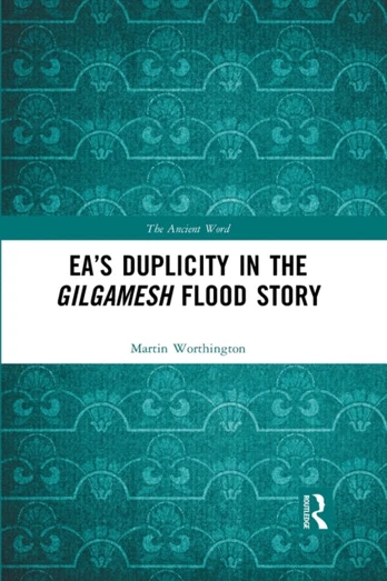 Ea’s Duplicity in the Gilgamesh Flood Story