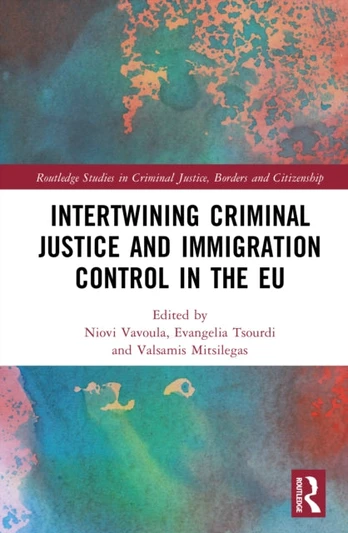 Intertwining Criminal Justice and Immigration Control in the EU