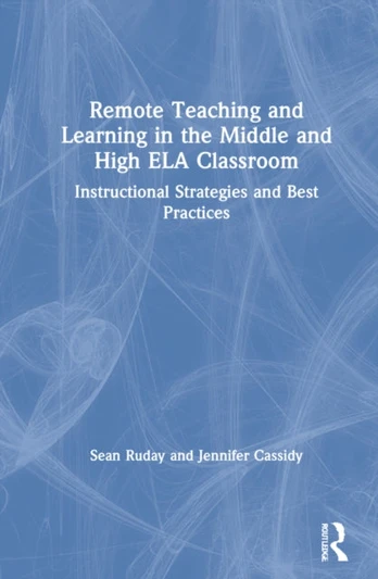 Remote Teaching and Learning in the Middle and High ELA Classroom