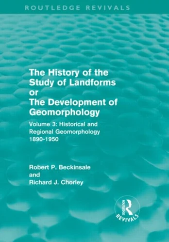 History of the Study of Landforms - Volume 3