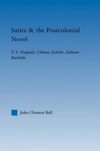 Satire and the Postcolonial Novel