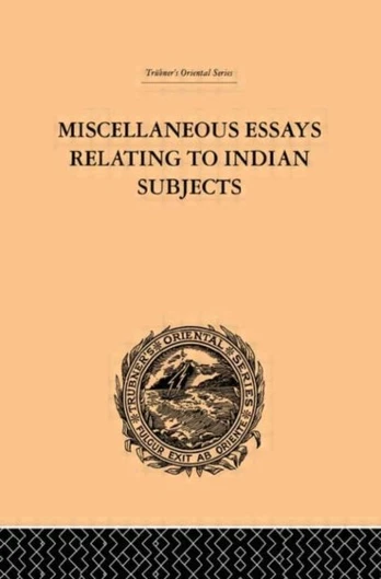 Miscellaneous Essays Relating to Indian Subjects