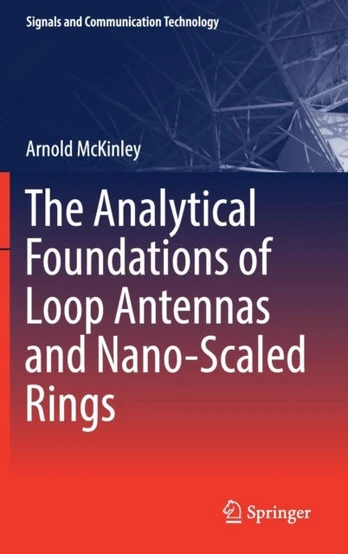 Analytical Foundations of Loop Antennas and Nano-Scaled Rings
