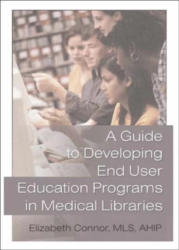 Guide to Developing End User Education Programs in Medical Libraries