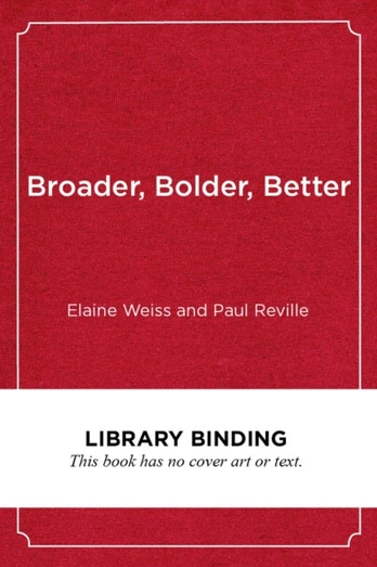 Broader, Bolder, Better