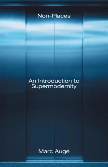 Non-Places, An Introduction to Supermodernity