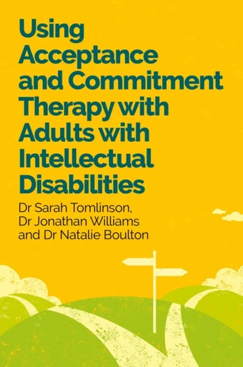 Using Acceptance and Commitment Therapy with Adults with Intellectual Disabilities