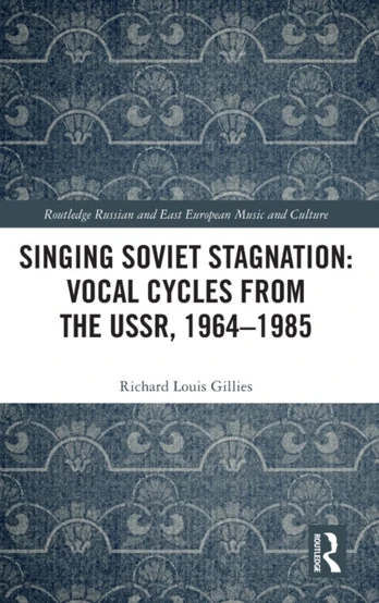 Singing Soviet Stagnation: Vocal Cycles from the USSR, 1964?1985
