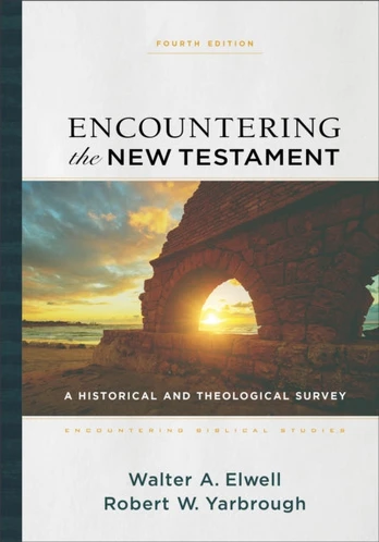 Encountering the New Testament – A Historical and Theological Survey