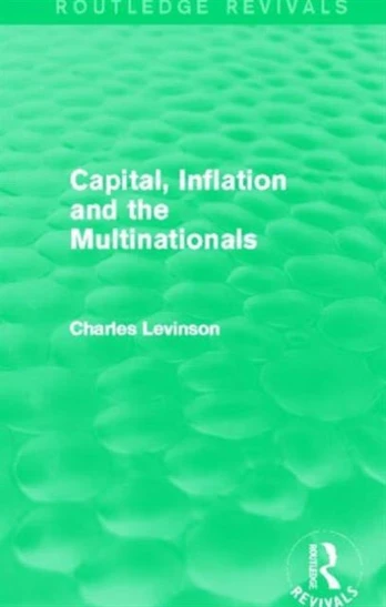 Capital, Inflation and the Multinationals (Routledge Revivals)