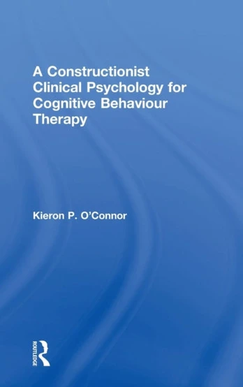 Constructionist Clinical Psychology for Cognitive Behaviour Therapy