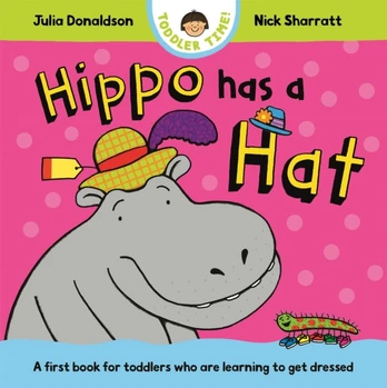 Hippo Has a Hat, A first book for toddlers who are learning to get dressed
