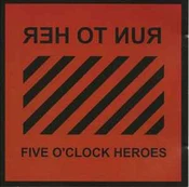 CD Five O'Clock Heroes - Run To Her