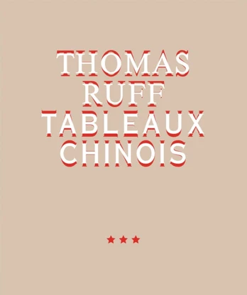 Thomas Ruff. Tableaux Chinois