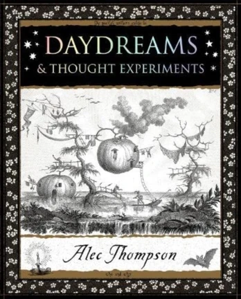 Daydreams, & Thought Experiments