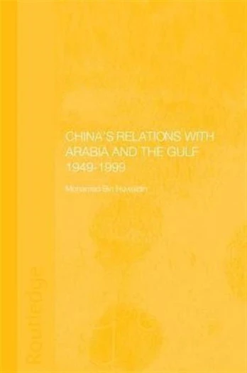 China's Relations with Arabia and the Gulf 1949-1999