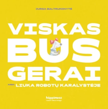 Viskas bus gerai, arba Liuka robotų karalystėje