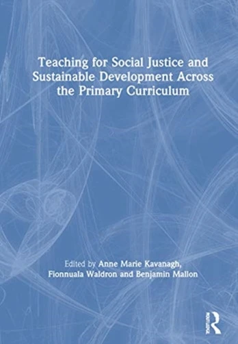 Teaching for Social Justice and Sustainable Development Across the Primary Curriculum