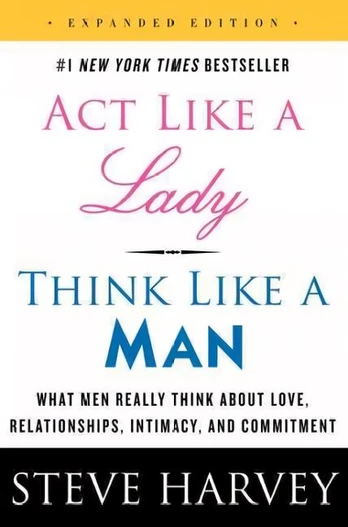Act Like a Lady, Think Like a Man: What Men Really Think About Love, Relationships, Intimacy, and Commitment (Expanded Edition)