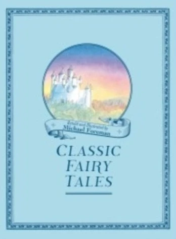 Michael Foreman's Classic Fairy Tales