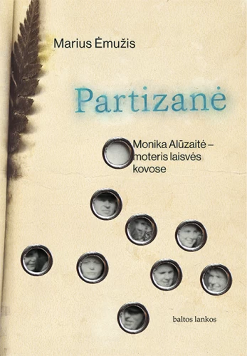 Partizanė: Monika Alūzaitė – moteris laisvės kovose