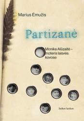 Partizanė: Monika Alūzaitė – moteris laisvės kovose kaina